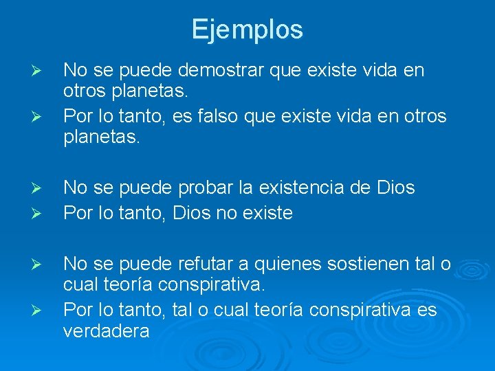 Ejemplos Ø Ø Ø No se puede demostrar que existe vida en otros planetas. Ejemplos Ø Ø Ø No se puede demostrar que existe vida en otros planetas.