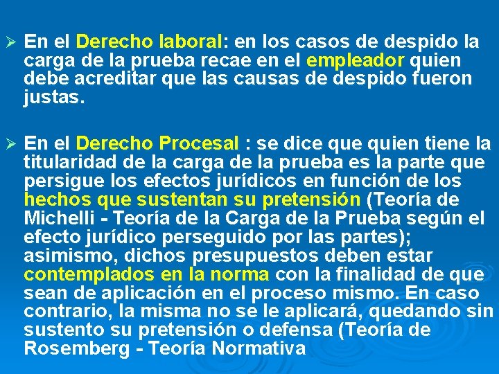 Ø En el Derecho laboral: en los casos de despido la carga de la Ø En el Derecho laboral: en los casos de despido la carga de la