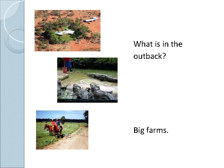 What is in the outback? Big farms. 