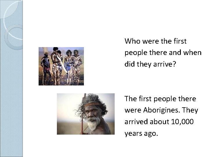 Who were the first people there and when did they arrive? The first people