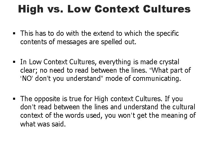 High vs. Low Context Cultures § This has to do with the extend to