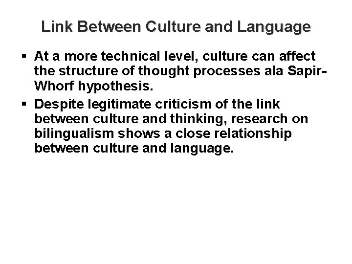 Link Between Culture and Language § At a more technical level, culture can affect