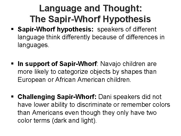 Language and Thought: The Sapir-Whorf Hypothesis § Sapir-Whorf hypothesis: speakers of different language think
