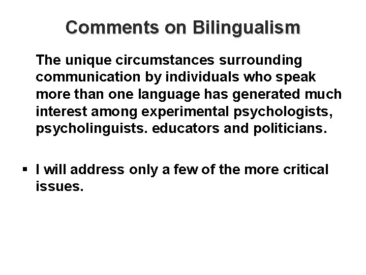 Comments on Bilingualism The unique circumstances surrounding communication by individuals who speak more than
