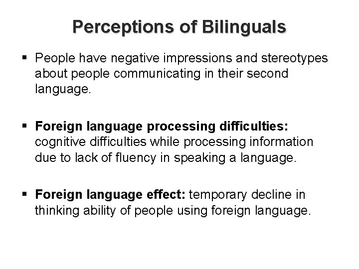 Perceptions of Bilinguals § People have negative impressions and stereotypes about people communicating in