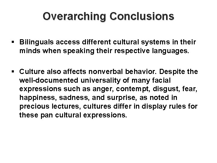 Overarching Conclusions § Bilinguals access different cultural systems in their minds when speaking their