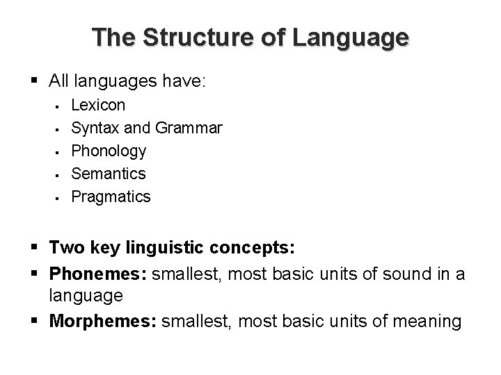 The Structure of Language § All languages have: § § § Lexicon Syntax and