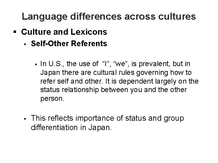 Language differences across cultures § Culture and Lexicons § Self-Other Referents § § In