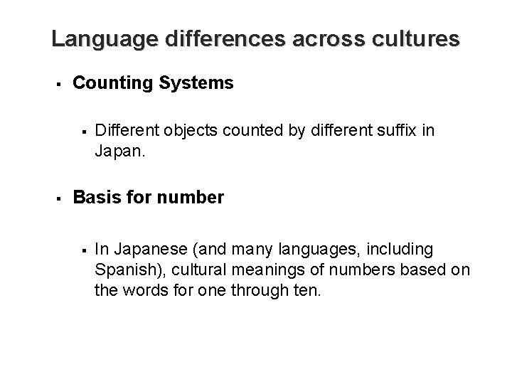Language differences across cultures § Counting Systems § § Different objects counted by different