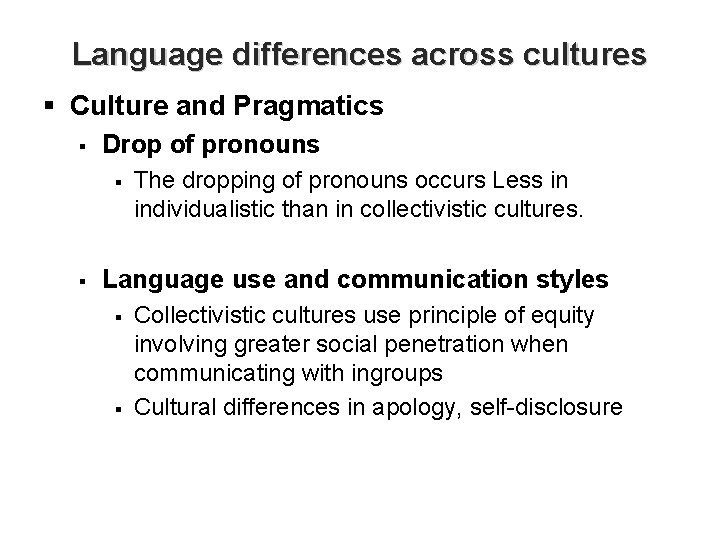 Language differences across cultures § Culture and Pragmatics § Drop of pronouns § §