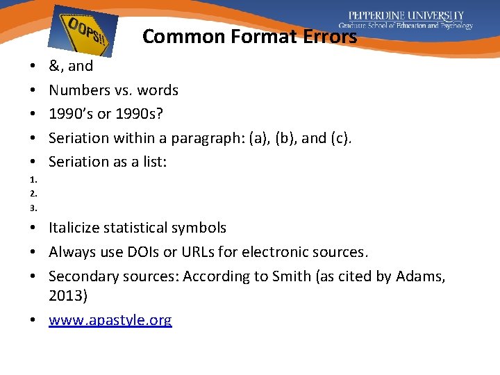 Common Format Errors • • • &, and Numbers vs. words 1990’s or 1990