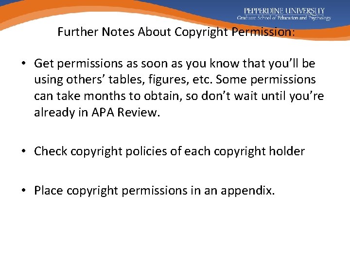 Further Notes About Copyright Permission: • Get permissions as soon as you know that