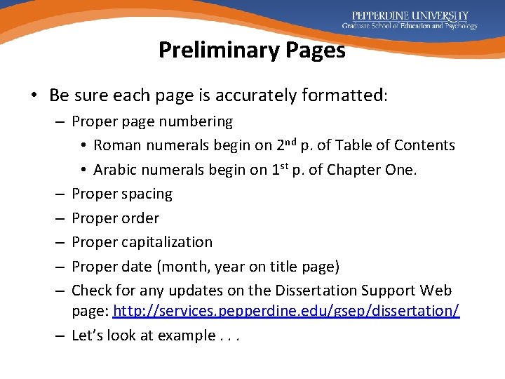 Preliminary Pages • Be sure each page is accurately formatted: – Proper page numbering