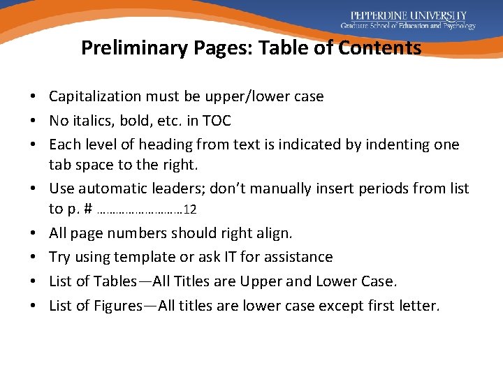 Preliminary Pages: Table of Contents • Capitalization must be upper/lower case • No italics,