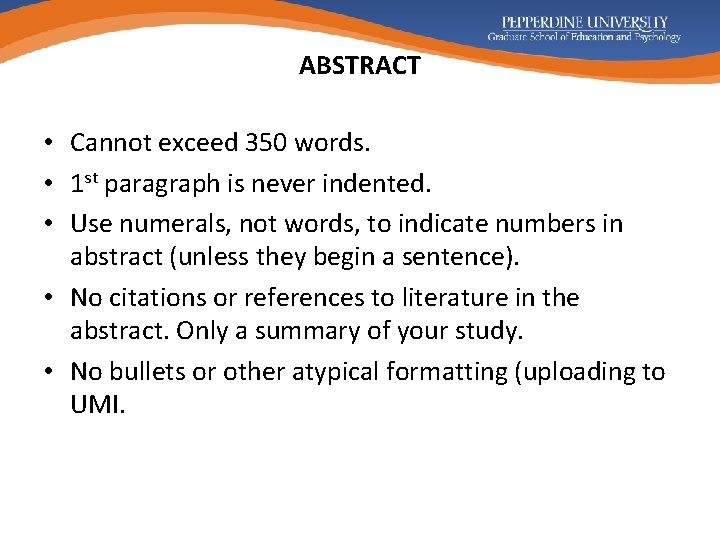 ABSTRACT • Cannot exceed 350 words. • 1 st paragraph is never indented. •