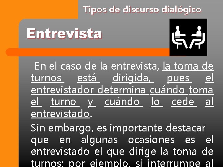 Tipos de discurso dialógico Entrevista En el caso de la entrevista, la toma de