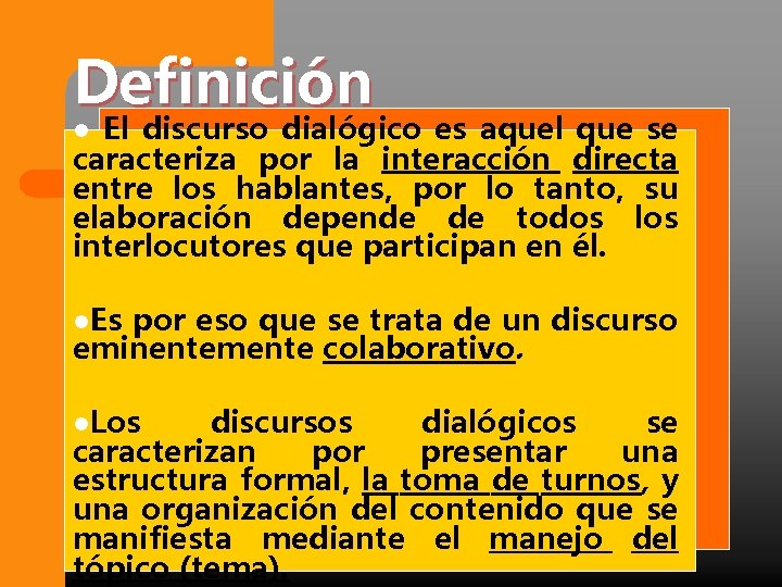 Definición El discurso dialógico es aquel que se caracteriza por la interacción directa entre