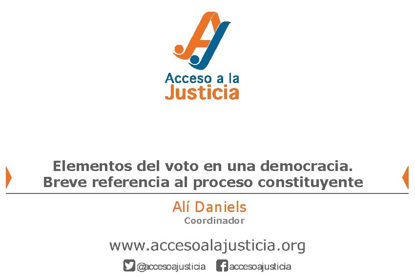 Elementos del voto en una democracia. Breve referencia al proceso constituyente Alí Daniels Coordinador