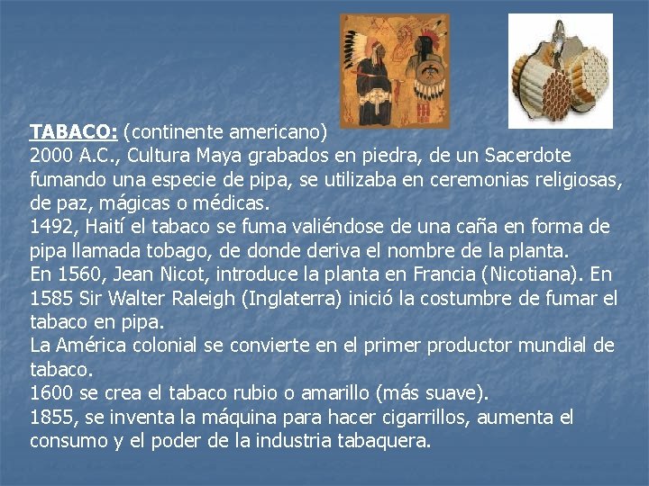 TABACO: (continente americano) 2000 A. C. , Cultura Maya grabados en piedra, de un