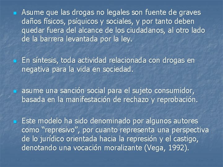 n n Asume que las drogas no legales son fuente de graves daños físicos,