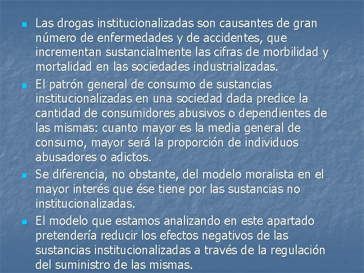 n n Las drogas institucionalizadas son causantes de gran número de enfermedades y de