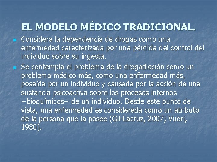 EL MODELO MÉDICO TRADICIONAL. n n Considera la dependencia de drogas como una enfermedad