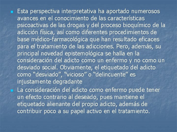 n n Esta perspectiva interpretativa ha aportado numerosos avances en el conocimiento de las