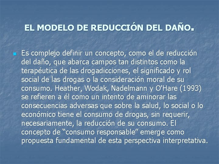 EL MODELO DE REDUCCIÓN DEL DAÑO. n Es complejo definir un concepto, como el