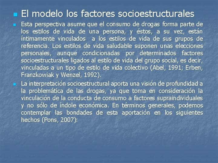 n n n El modelo los factores socioestructurales Esta perspectiva asume que el consumo