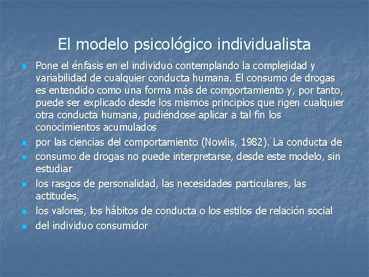 El modelo psicológico individualista n n n Pone el énfasis en el individuo contemplando