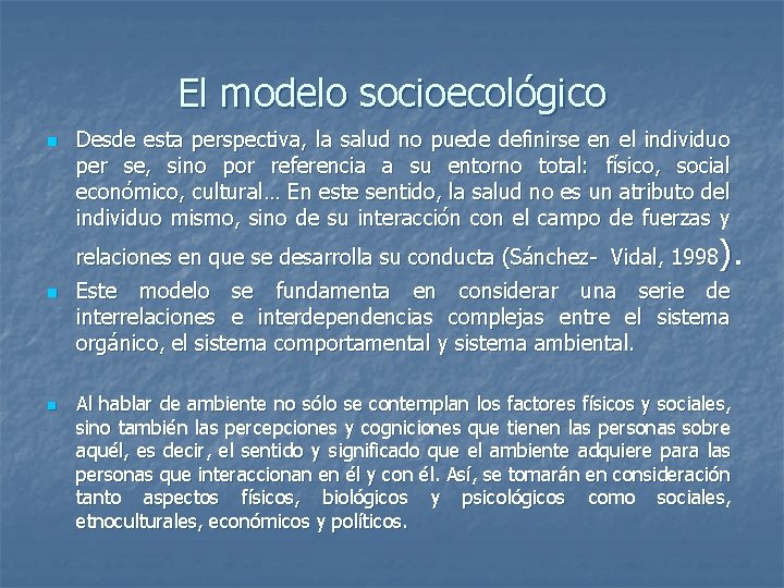 El modelo socioecológico n Desde esta perspectiva, la salud no puede definirse en el