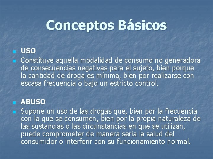 Conceptos Básicos n n USO Constituye aquella modalidad de consumo no generadora de consecuencias