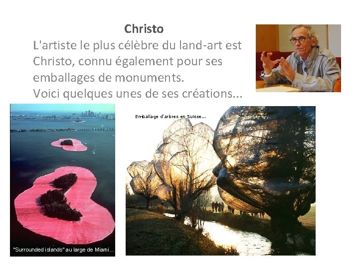 Christo L'artiste le plus célèbre du land-art est Christo, connu également pour ses emballages
