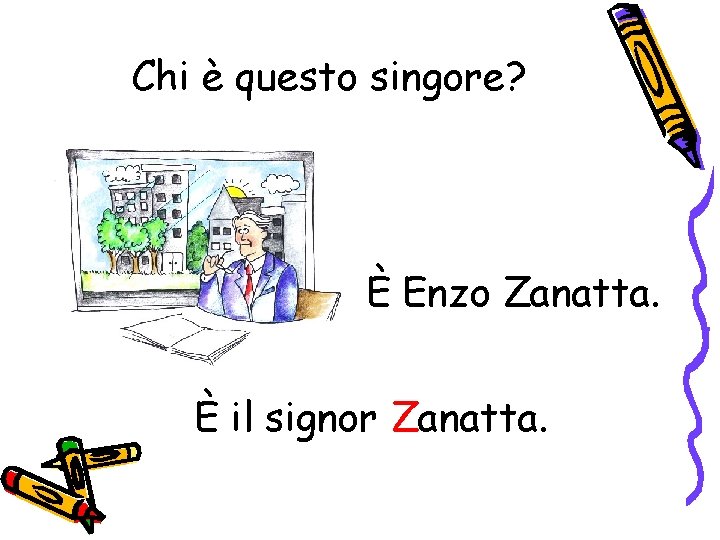 Chi è questo singore? È Enzo Zanatta. È il signor Zanatta. 