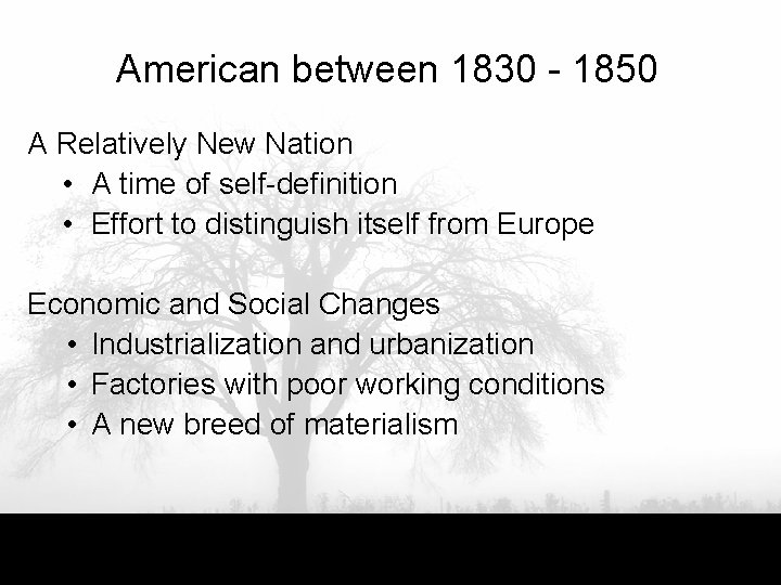 American between 1830 - 1850 A Relatively New Nation • A time of self-definition