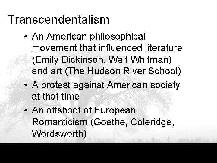 Transcendentalism • An American philosophical movement that influenced literature (Emily Dickinson, Walt Whitman) and