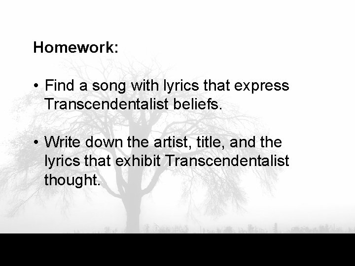 Homework: • Find a song with lyrics that express Transcendentalist beliefs. • Write down