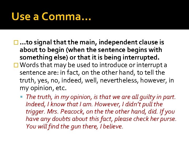 Use a Comma… � …to signal that the main, independent clause is about to
