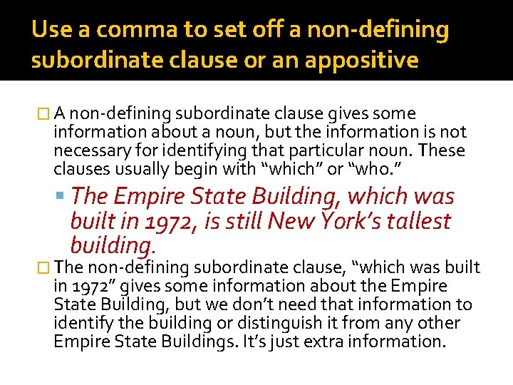 Use a comma to set off a non-defining subordinate clause or an appositive �