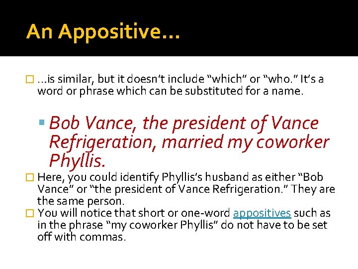  An Appositive… � …is similar, but it doesn’t include “which” or “who. ”