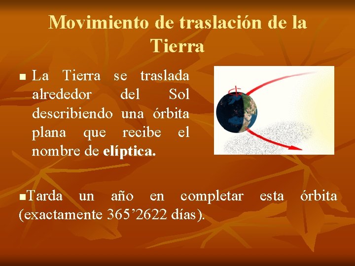 Movimiento de traslación de la Tierra n La Tierra se traslada alrededor del Sol