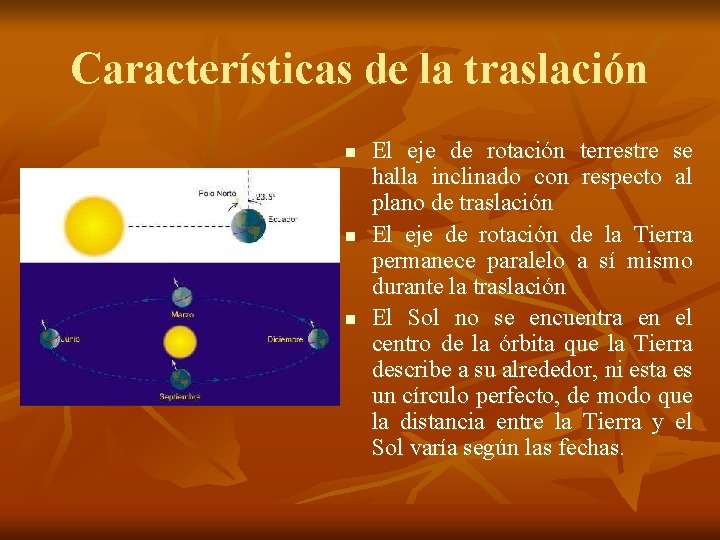 Características de la traslación n El eje de rotación terrestre se halla inclinado con