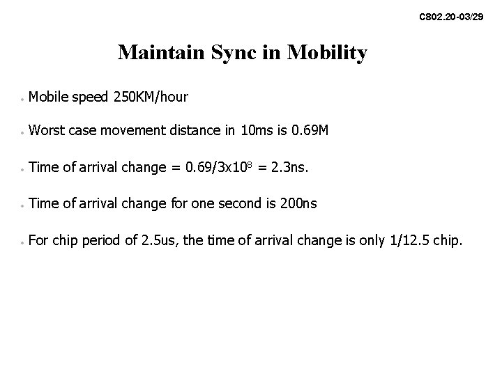 C 802. 20 -03/29 Maintain Sync in Mobility • Mobile speed 250 KM/hour • C 802. 20 -03/29 Maintain Sync in Mobility • Mobile speed 250 KM/hour •