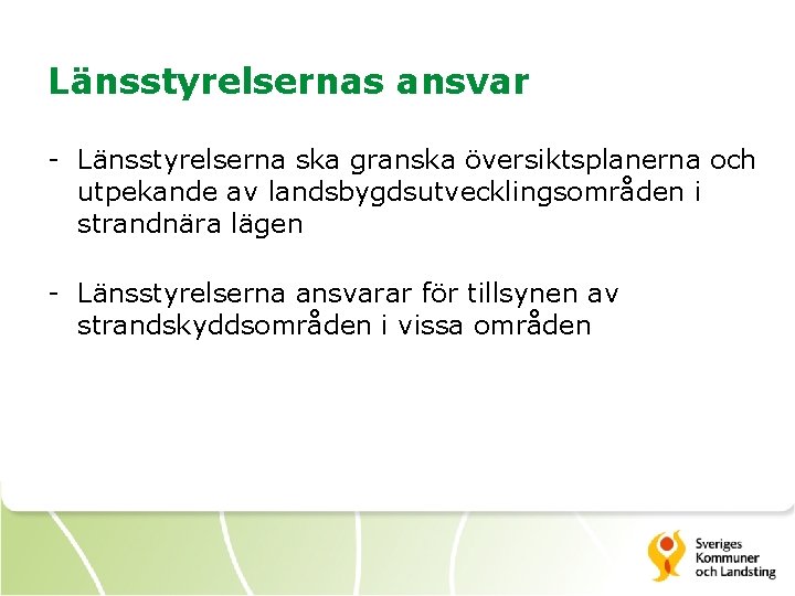 Länsstyrelsernas ansvar - Länsstyrelserna ska granska översiktsplanerna och utpekande av landsbygdsutvecklingsområden i strandnära lägen