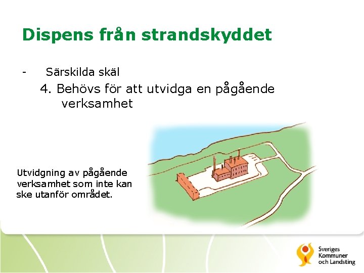 Dispens från strandskyddet - Särskilda skäl 4. Behövs för att utvidga en pågående verksamhet