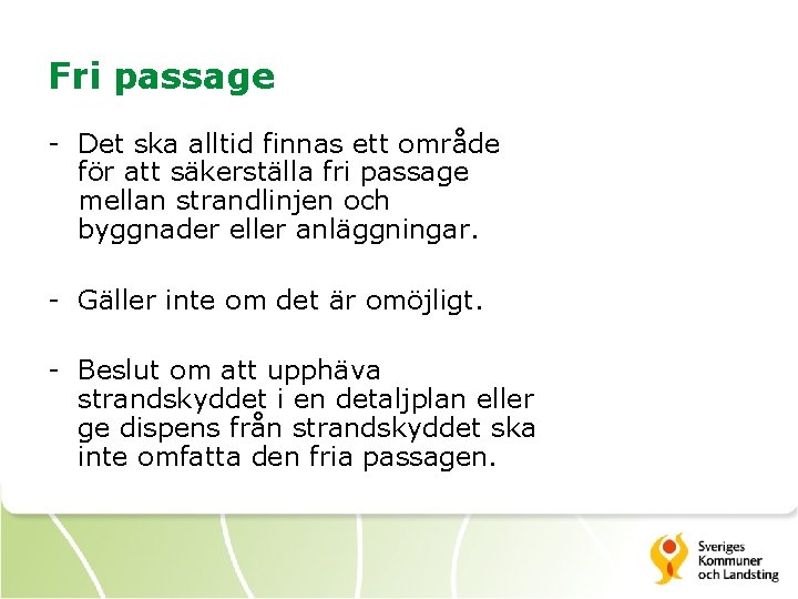 Fri passage - Det ska alltid finnas ett område för att säkerställa fri passage