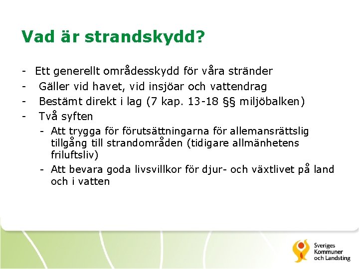 Vad är strandskydd? - Ett generellt områdesskydd för våra stränder - Gäller vid havet,