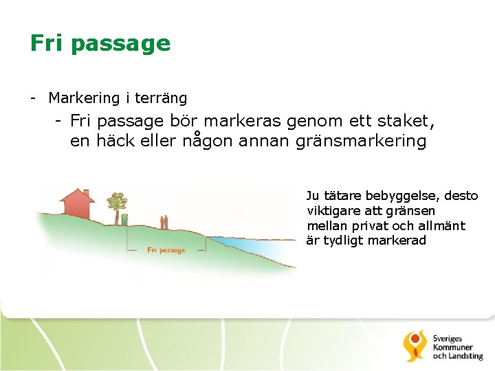 Fri passage - Markering i terräng - Fri passage bör markeras genom ett staket,