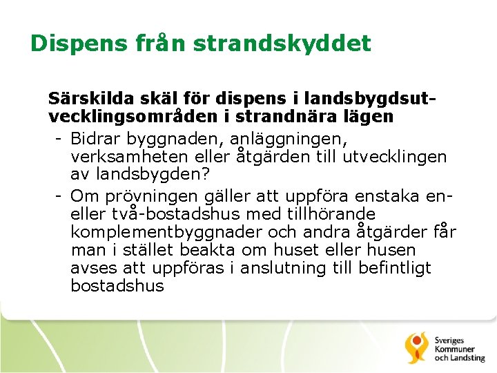 Dispens från strandskyddet Särskilda skäl för dispens i landsbygdsutvecklingsområden i strandnära lägen - Bidrar