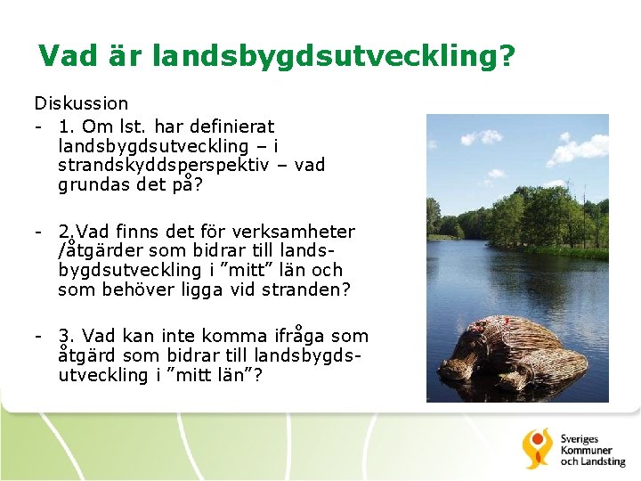 Vad är landsbygdsutveckling? Diskussion - 1. Om lst. har definierat landsbygdsutveckling – i strandskyddsperspektiv